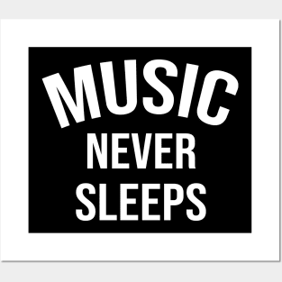 Music Never Sleeps Posters and Art